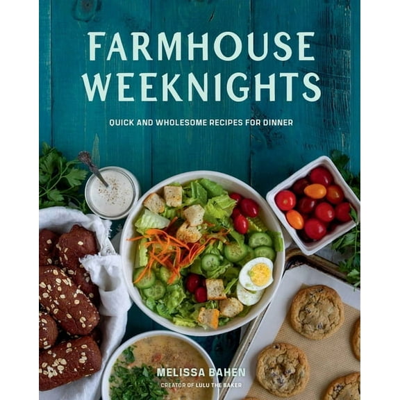 Farmhouse Weeknights: Quick and Wholesome Recipes for Dinner, (Hardcover)