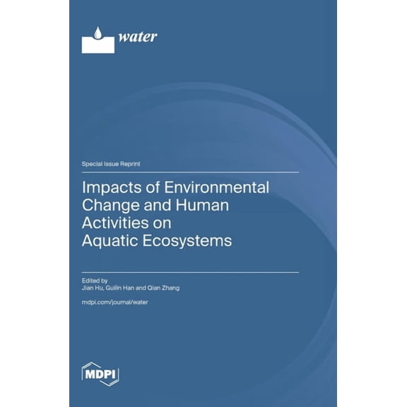 Impacts of Environmental Change and Human Activities on Aquatic Ecosystems, (Hardcover)