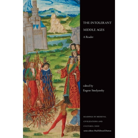 Readings in Medieval Civilizations and C The Intolerant Middle Ages: A Reader, (Paperback)