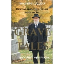 The Grave Whisperer Grave Tales: Discovering the Lives of Beth Israel, (Paperback)