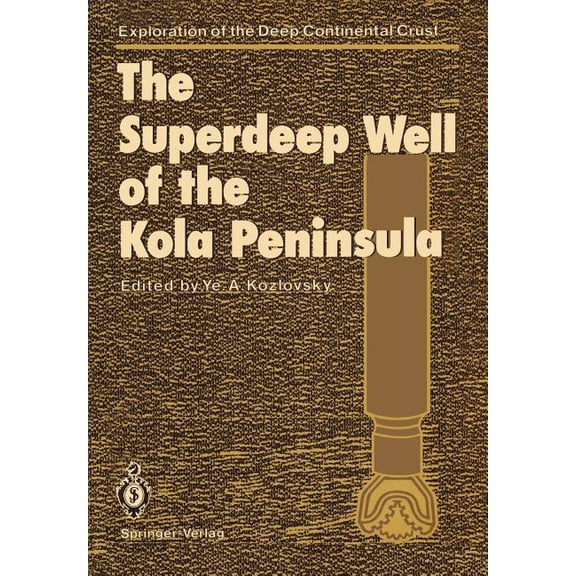 Exploration of the Deep Continental Crus The Superdeep Well of the Kola Peninsula, (Paperback)