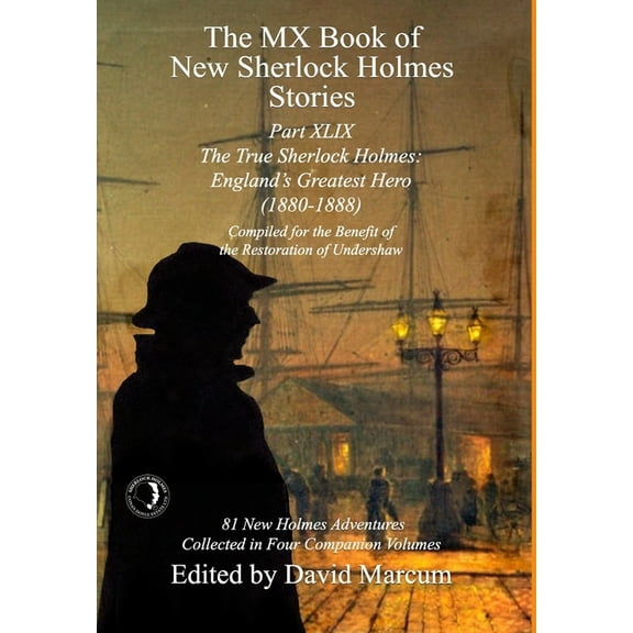 MX Book of New Sherlock Holmes Stories The MX Book of New Sherlock Holmes Stories Part XLIX: The True Sherlock Holmes: England's Greatest Hero (1880-1888), Book 49, (Hardcover)