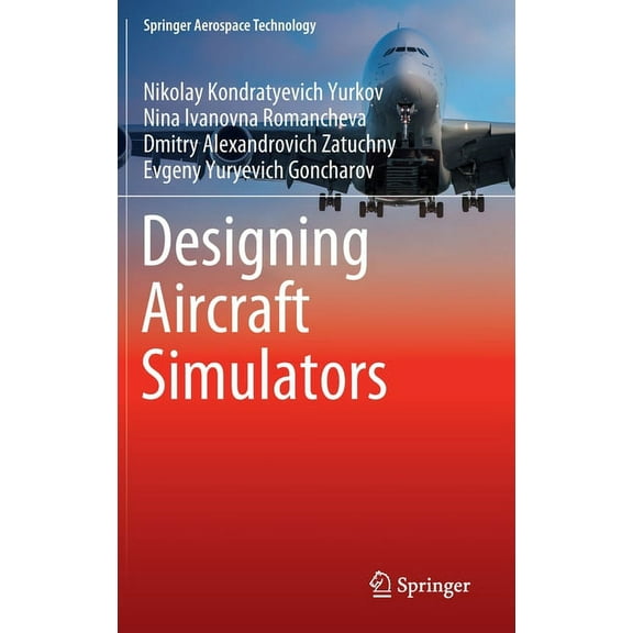 Springer Aerospace Technology Designing Aircraft Simulators, (Hardcover)