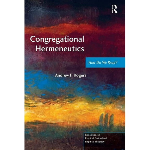 Explorations in Practical, Pastoral and  Congregational Hermeneutics: How Do We Read?, (Paperback)