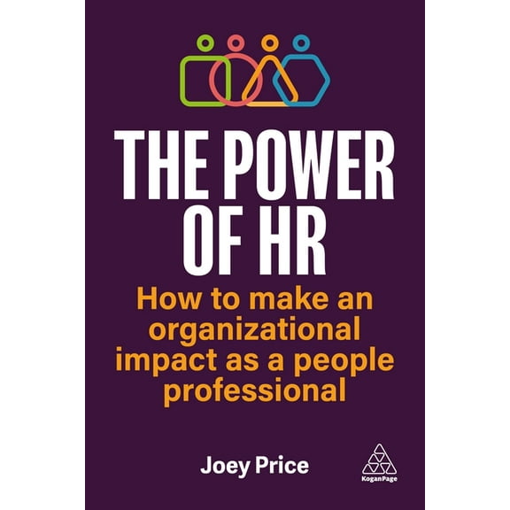 The Power of HR: How to Make an Organizational Impact as a People Professional, (Hardcover)