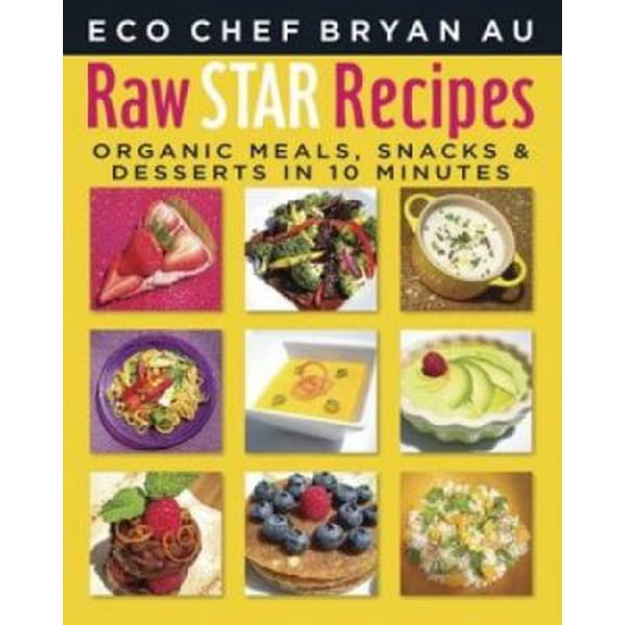 Pre-Owned Raw Star Recipes: Organic Meals, Snacks and Desserts in 10 Minutes (Paperback) 1607463962 9781607463962