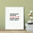 thumbnail image 3 of Designs ByLITA Just Because Someone Carries It Well Doesn't Mean It Isn't Heavy 5 x 7 UNFRAMED Print Inspirational Wall Art, 3 of 3