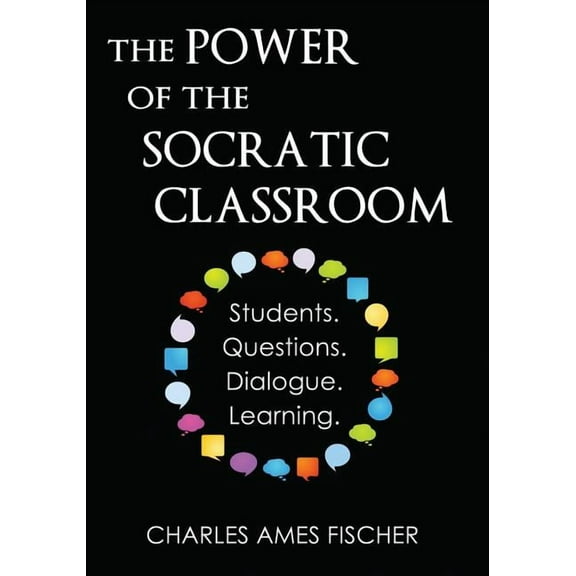 The Power of the Socratic Classroom: Students. Questions. Dialogue. Learning., (Paperback)