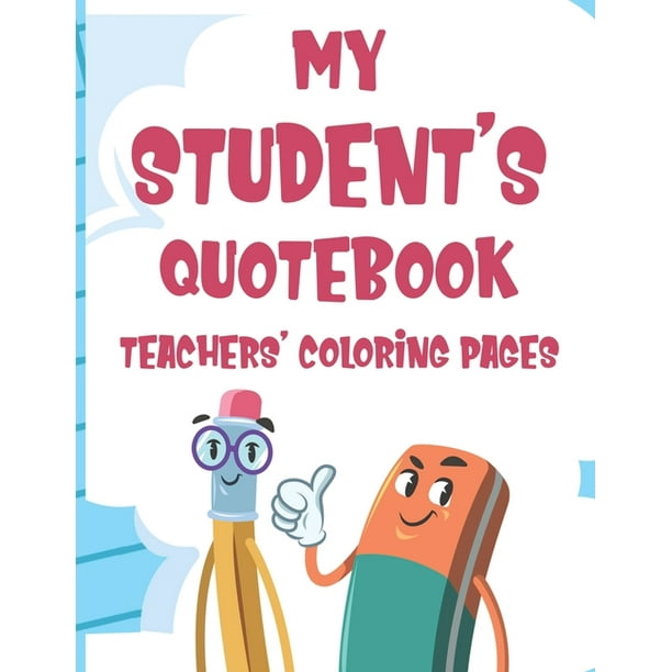 My Student's Quotebook Teachers' Coloring Pages: Stress Relief Coloring Sheets With Funny Student Quotes, Teacher Appreciation Coloring Book (Paperback) My Student's Quotebook Teachers' Coloring Pages: Stress Relief Coloring Sheets With Funny Student Quotes, Teacher Appreciation Coloring Book (Paperback)