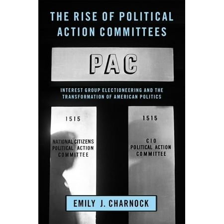 UPC: 9780190075514 | Studies in Postwar American Political Development: Rise of Political Action Committees: Interest Group Electioneering and the Transformation of American Politics (Hardcover)