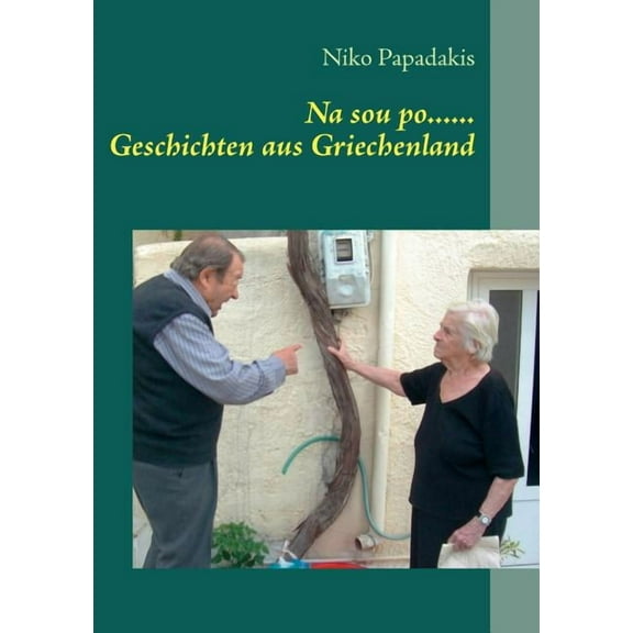 Na sou po...... Geschichten aus Griechenland, (Paperback)