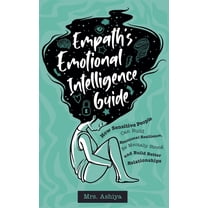 Empath's Emotional Intelligence Guide: How Sensitive People Can Build Emotional Resilience, Be Mentally Strong and , (Paperback)