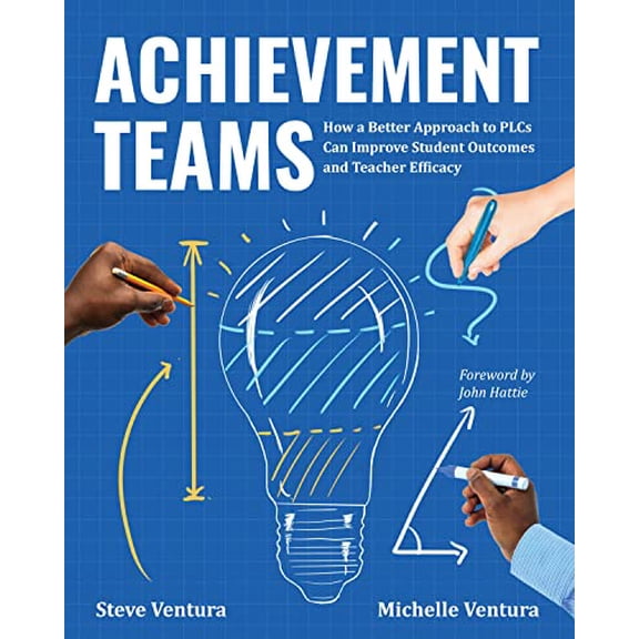 Pre-Owned Achievement Teams: How a Better Approach to Plcs Can Improve Student Outcomes and Teacher Efficacy (Paperback) 1416631194 9781416631194