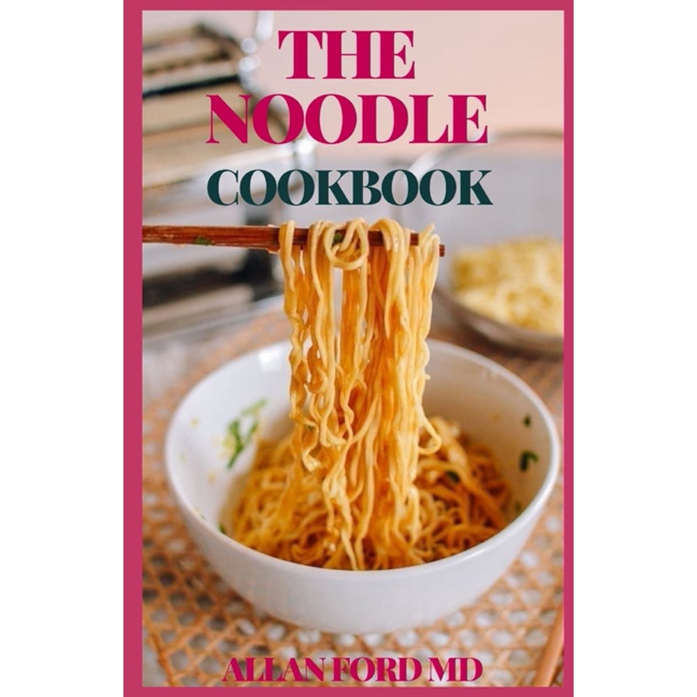 The Noodle Cookbook Classic Recipes for Pasta and Noodle Dishes from