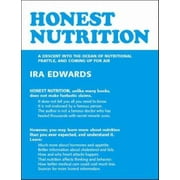 Honest Nutrition: A Descent Into the Ocean of Nutritional Prattle, and Coming Up for Air [Paperback - Used]