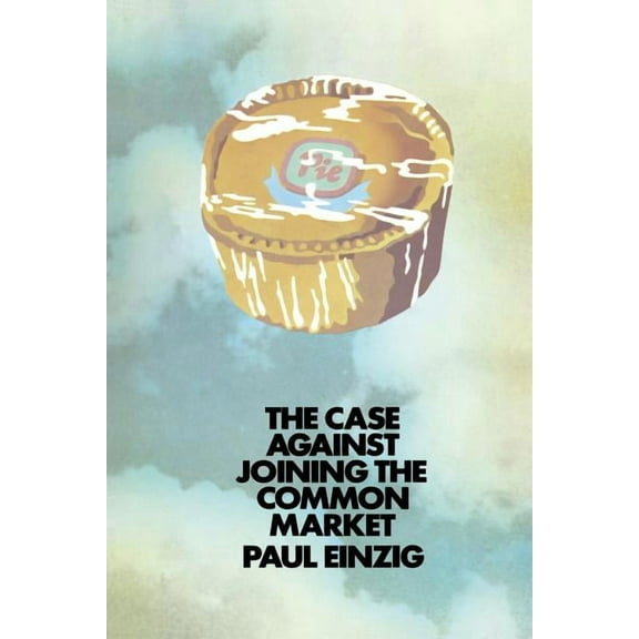 The Case Against Joining the Common Market, (Paperback)