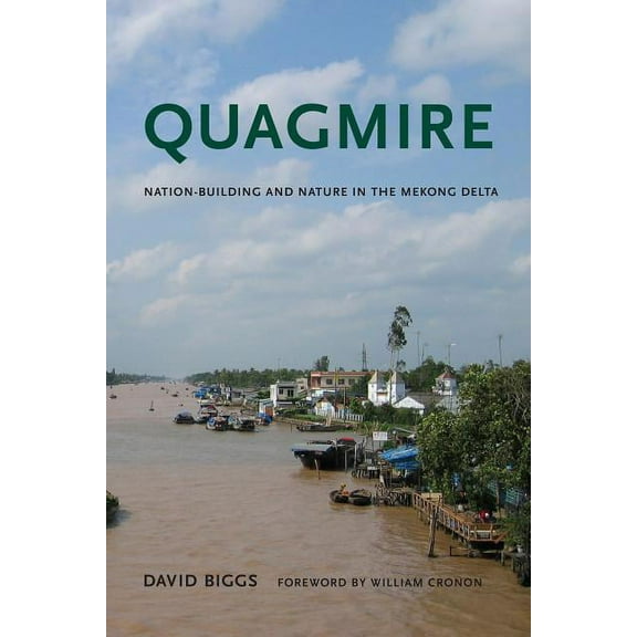 Weyerhaeuser Environmental Books Quagmire: Nation-Building and Nature in the Mekong Delta, (Paperback)