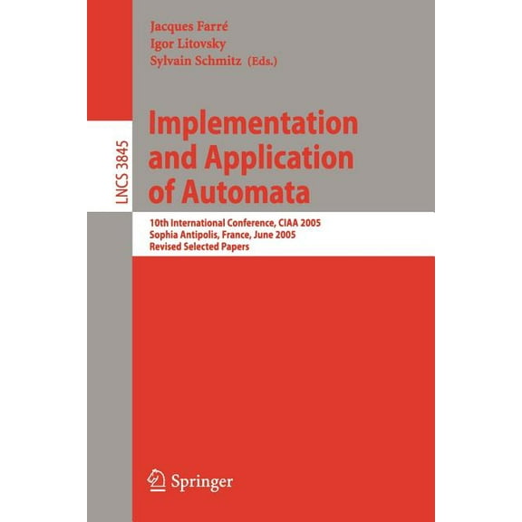 Implementation and Application of Automata: 10th International Conference, Ciaa 2005, Sophia Antipolis, France, June 27-, (Paperback)
