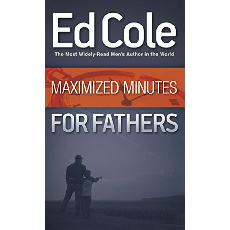 Maximized Minutes for Fathers, Pre-Owned Other 1938694643 9781938694646 Edwin  Louis Cole 