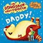 The Dinosaur that Pooped Daddy!