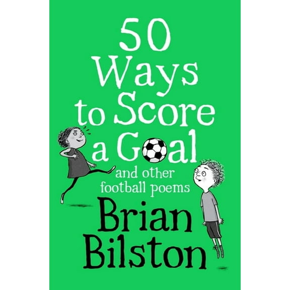 50 Ways to Score a Goal and Other Football Poems, (Paperback)
