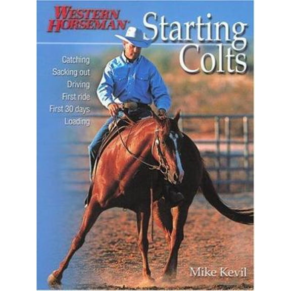 Pre-Owned Starting Colts: Catching / Sacking Out / Driving / First Ride / First 30 Days / Loading (Paperback) 1585748501 9781585748501