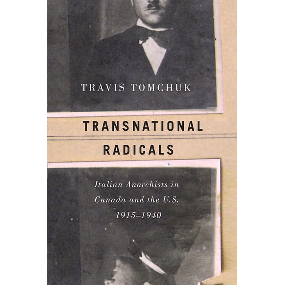 Studies in Immigration and Culture Transnational Radicals: Italian Anarchists in Canada and the U.S., 1915-1940, Book 13, (Paperback)