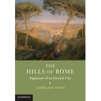 The Hills of Rome: Signature of an Eternal City, (Hardcover)