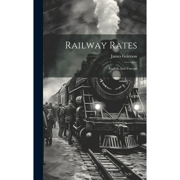 Railway Rates: English And Foreign (Hardcover)