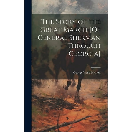 The Story of the Great March [Of General Sherman Through Georgia] (Hardcover)