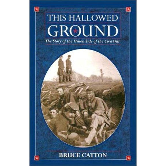 Pre-Owned This Hallowed Ground: The Story of the Union Side of the Civil War (Hardcover) 078581552X 9780785815525