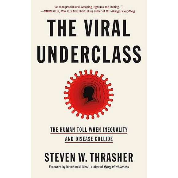 The Viral Underclass: The Human Toll When Inequality and Disease Collide