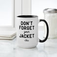 thumbnail image 4 of CafePress - Don't Forget Your Jacket Large Mug - 15 oz Ceramic Large White Novelty Mug, 4 of 4