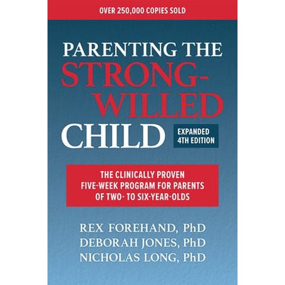 Pre-Owned Parenting the Strong-Willed Child, Expanded Fourth Edition: The Clinically Proven Five-Week Program for Parents of Two- To Six-Year-Olds (Paperback) 1265002282 9781265002282