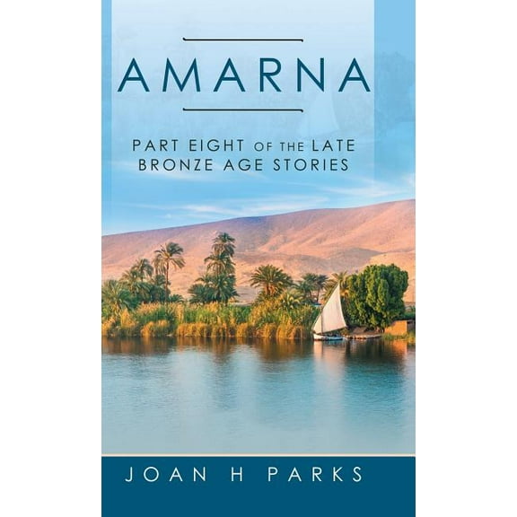 Amarna : Part Eight of the Late Bronze Age Stories