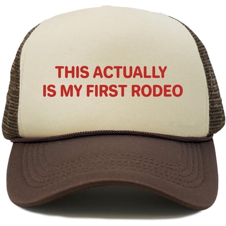 Foam Snapback Trucker Hat - This Actually Is My First Rodeo