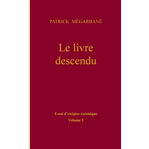 Le livre descendu: essai d'exégèse coranique, Volume 2, (Paperback)