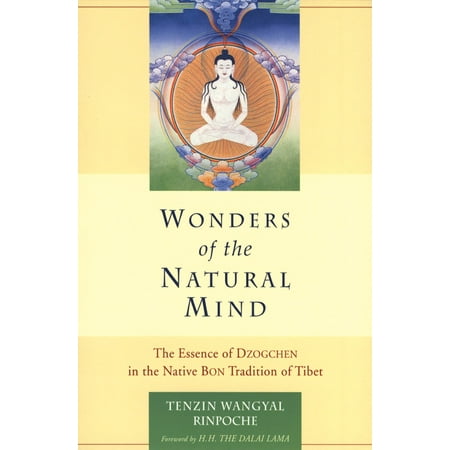 Wonders of the Natural Mind : The Essense of Dzogchen in the Native Bon Tradition of Tibet