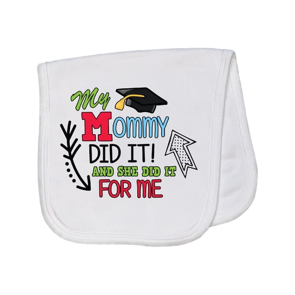 Inktastic My Mommy Did It and She Did It for Me with Graduation Cap Baby Burp Cloth