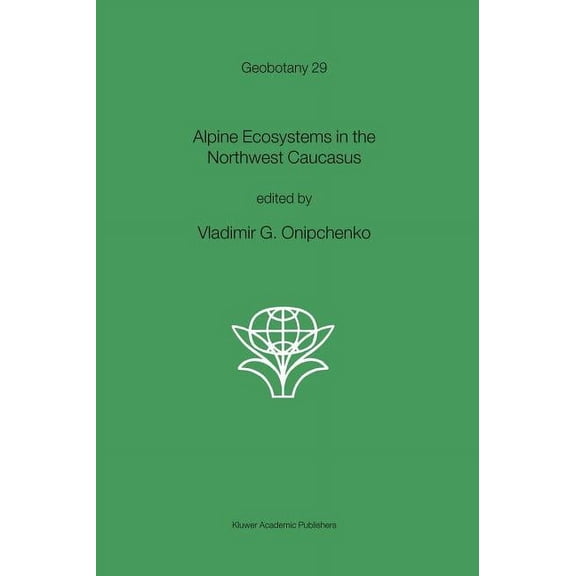 Geobotany Alpine Ecosystems in the Northwest Caucasus, Book 29, (Hardcover)