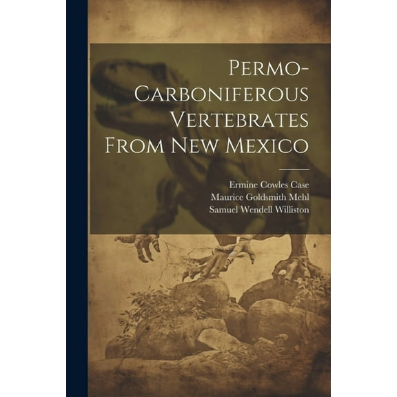 Permo-carboniferous Vertebrates From New Mexico (Paperback)