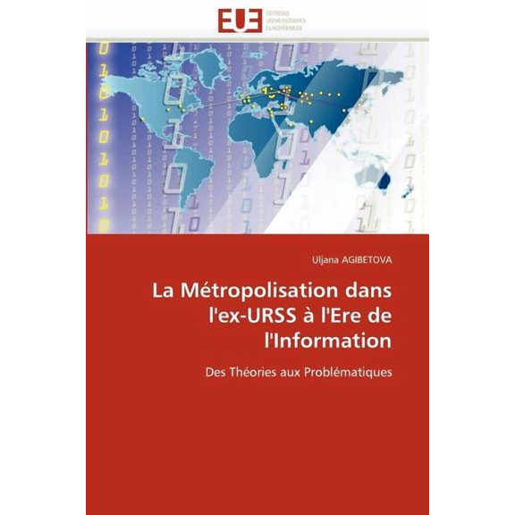 Omn.Univ.Europ.: La Métropolisation Dans l''ex-Urss À l''ere de l''information (Paperback)