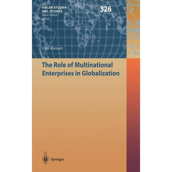 Kieler Studien - Kiel Studies The Role of Multinational Enterprises in Globalization, Book 326, (Hardcover)