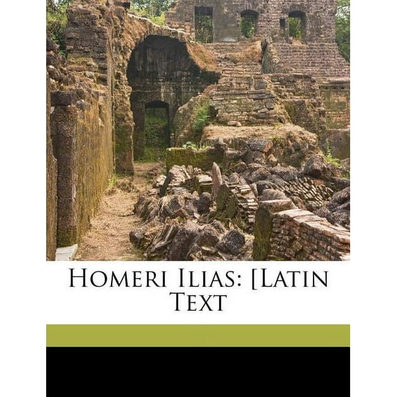 Homeri Ilias : [Latin Text (Paperback)