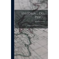 Historia ... Del Perú ...: Historia Antigua Del Perú, Volume 1... (Hardcover)