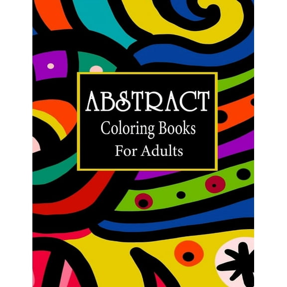 Abstract coloring books for adults: 100 Amazing Pattern Coloring Book for Adults, Pattern colouring books for adults adu, (Paperback)