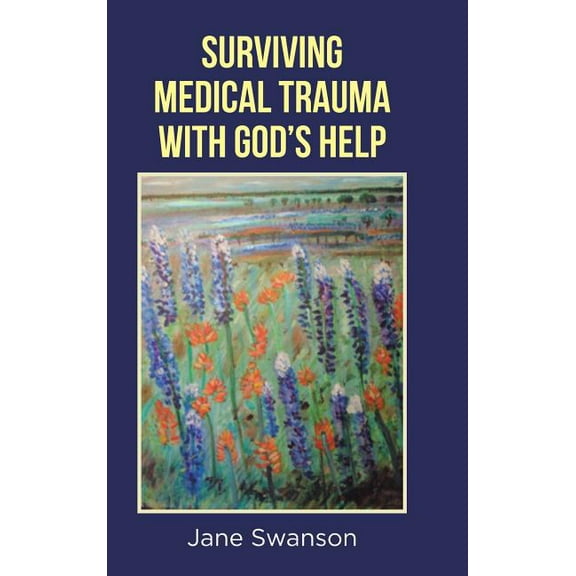 Surviving Medical Trauma with God's Help, (Hardcover)