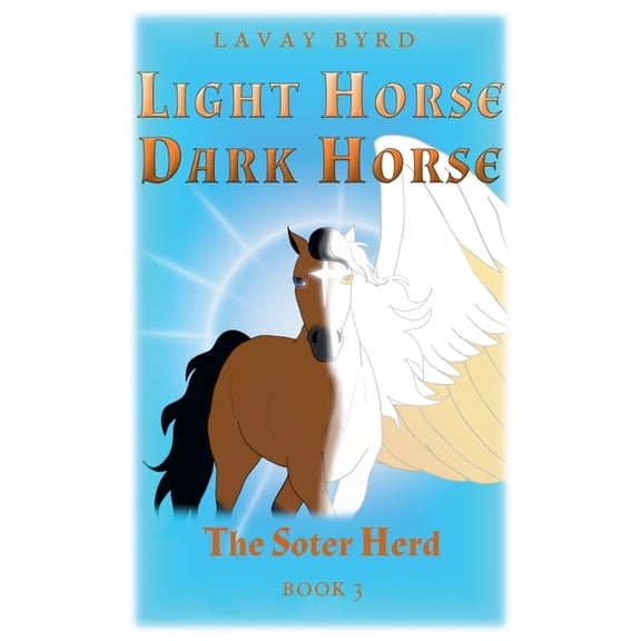 Light Horse, Dark Horse The Soter Herd, Book 3, (Paperback)