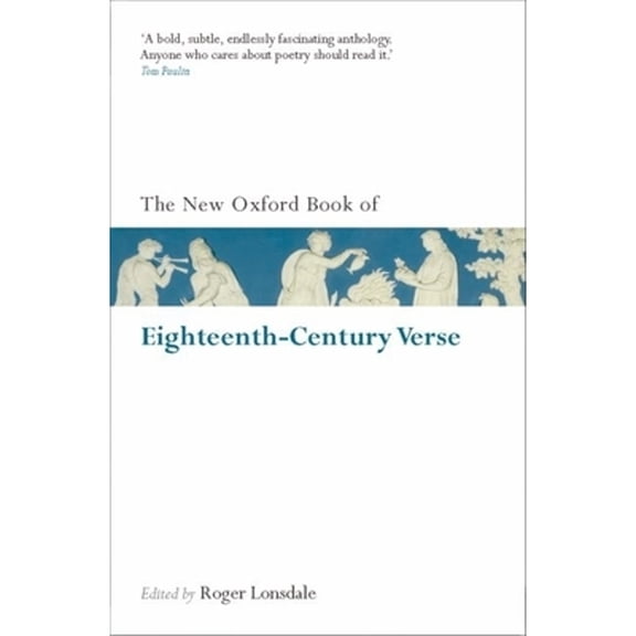 Oxford Books of Prose & Verse New Oxford Book of Eighteenth-Century Verse, (Paperback)
