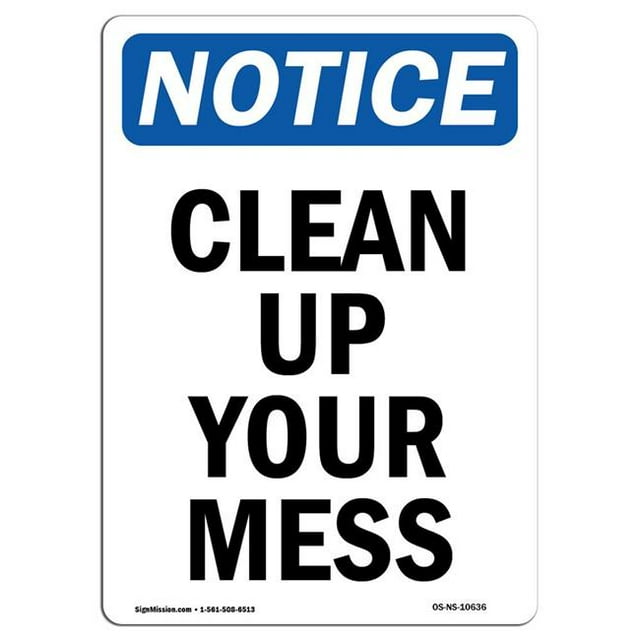 SignMission OS-NS-A-1824-V-10636 18 x 24 in. OSHA Notice Sign - Clean Up Your Mess